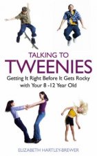 Talking To Tweenies Getting It Right Before It Gets Rocky With Your 812 Year Old