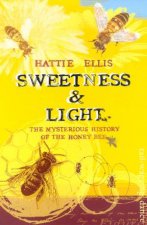 Sweetness  Light The Mysterious History Of The Honey Bee
