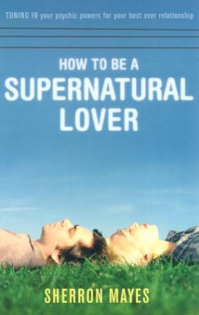 How To Be A Supernatural Lover by Sherron Mayes