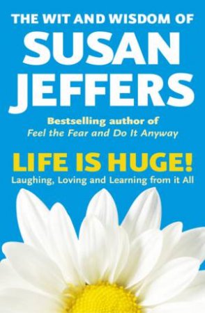 Life Is Huge by Susan Jeffers