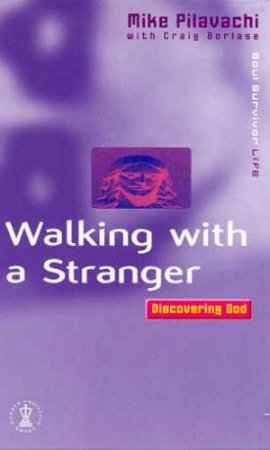 Walking With A Stranger by Mike Pilavachi