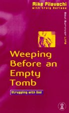 Weeping Before An Empty Tomb