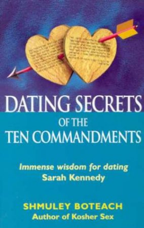 Dating Secrets Of The Ten Commandments by Shmuley Boteach
