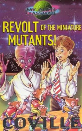 Revolt Of The Miniature Mutants! by Bruce Coville