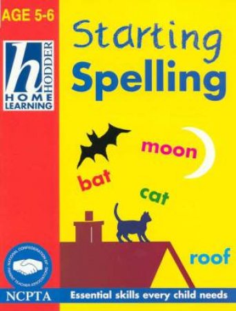 Hodder Home Learning: Starting Spelling - Ages 5 - 6 by Rhona Whiteford