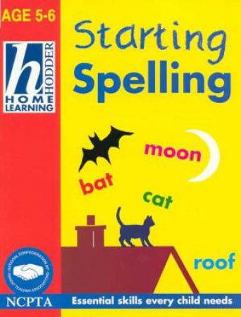 Hodder Home Learning: Starting Spelling - Ages 5 - 6 by Rhona Whiteford