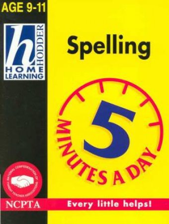 Hodder Home Learning: Spelling 5 Minutes A Day - Ages 9 - 11 by Rhona Whiteford
