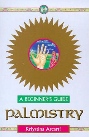 Palmistry For Beginners by Krystina Arcarti