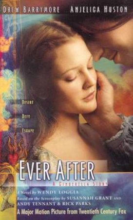 Ever After: A Cinderella Story by Wendy Loggia