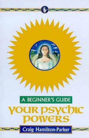 Your Psychic Powers For Beginners 2 by Craig Hamilton-Parker