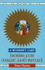A Beginners Guide Herbs For Magic And Ritual