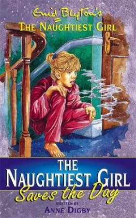 The Naughtiest Girl Saves The Day by Anne Digby