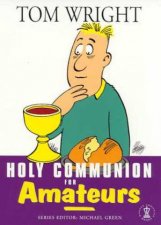 Holy Communion For Amateurs