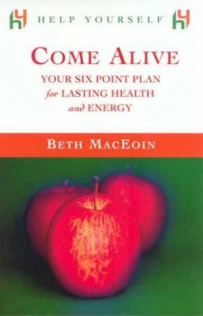 Help Yourself: Come Alive by Beth MacEoin