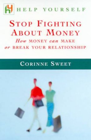 Help Yourself: Stop Fighting About Money by Corinne Sweet
