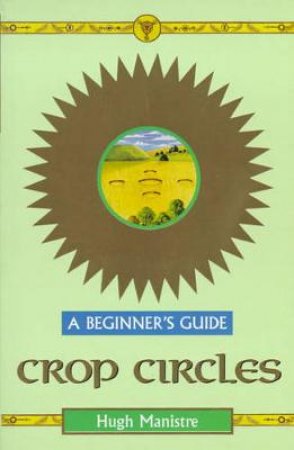 Crop Circles For Beginners by Hugh Manistre