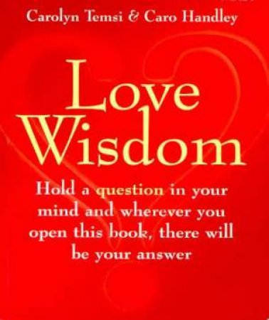 Love Wisdom by Carolyn Temsi & Caro Handley