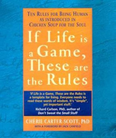 If Life Is A Game, These Are The Rules by Cherie Carter-Scott
