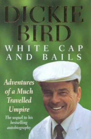 White Cap And Bails by Dickie Bird