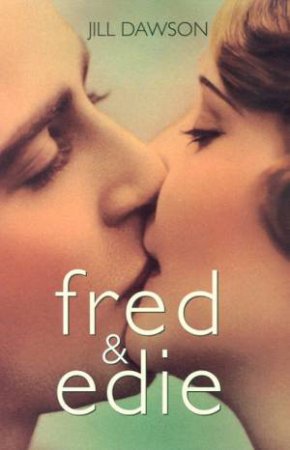 Fred & Edie: The Story Of Edith Thompson by Jill Dawson