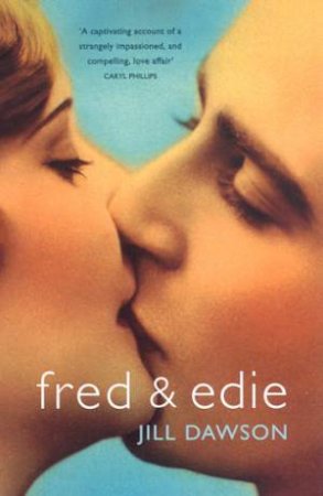 Fred & Edie: The Story Of Edith Thompson by Jill Dawson