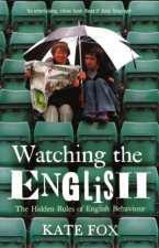Watching The English The Hidden Rules Of English Behaviour
