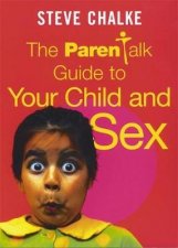 The Parentalk Guide To Your Child And Sex