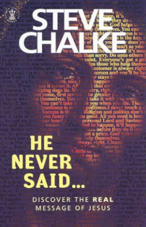 He Never Said . . . by Steve Chalke