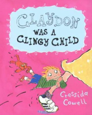 Claydon Was A Clingy Child by Cressida Cowell