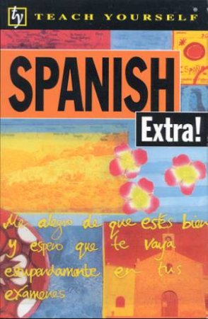 Teach Yourself Spanish Extra! by  Juan Kattan-Ibarra