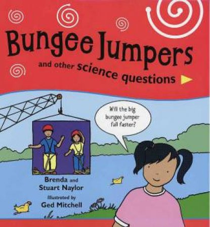 Bungee Jumpers And Other Science Questions by Brenda & Stuart Naylor