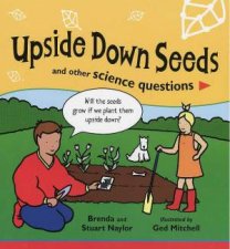 Upside Down Seeds And Other Science Questions