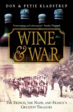 Wine and War The French the Nazis and Frances Greatest Treasure