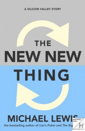 The New New Thing: A Silicon Valley Story by Michael Lewis