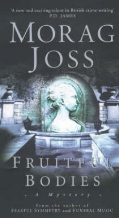 Fruitful Bodies by Morag Joss