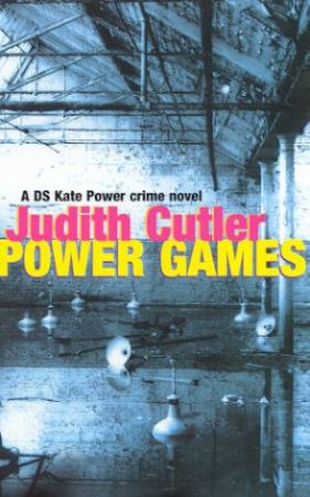 A DS Kate Power Crime Novel: Power Games by Judith Cutler