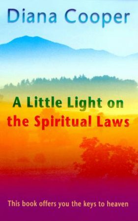 A Little Light On The Spiritual Laws by Diana Cooper