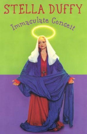 Immaculate Conceit by Stella Duffy