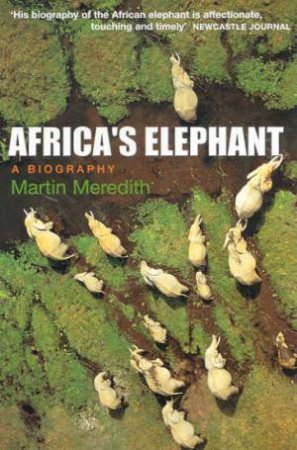 Africa's Elephant: A Biography by Martin Meredith