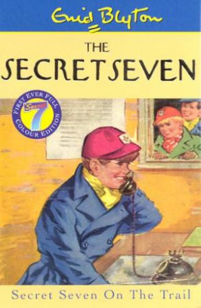 Secret Seven On The Trail - Millennium Colour Edition by Enid Blyton