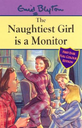 The Naughtiest Girl Is A Monitor - Millennium Colour Edition by Enid Blyton