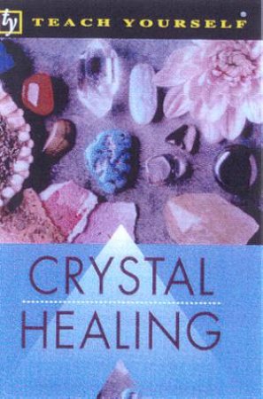 Teach Yourself: Crystal Healing by Roger C Croxson