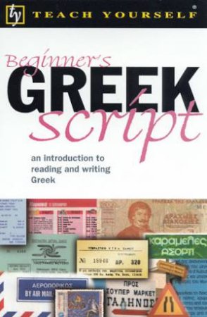 Teach Yourself Beginner's Greek Script by Dennis Couniacis & Sheila Hunt