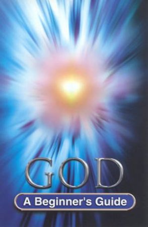 A Beginner's Guide: God by Caroline Ogden