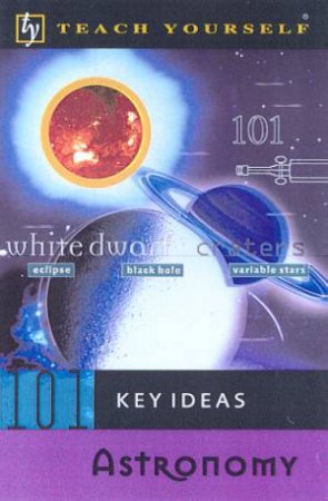Teach Yourself 101 Key Ideas: Astronomy by Jim Breithaupt