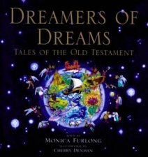 Dreamers Of Dreams Tales Of The Old Testament
