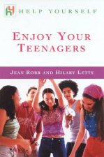 Help Yourself Enjoy Your Teenagers