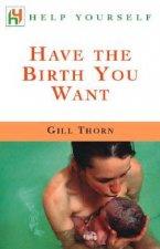 Help Yourself Have The Birth You Want
