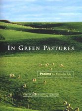 In Green Pastures Psalms For Everyday Life
