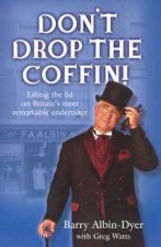 Dont Drop The Coffin Lifting The Lid On Britains Most Remarkable Undertaker